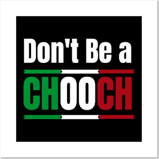 Don't Be A Chooch funny Italian Joke- funny italian american gift for birthday Posters and Art